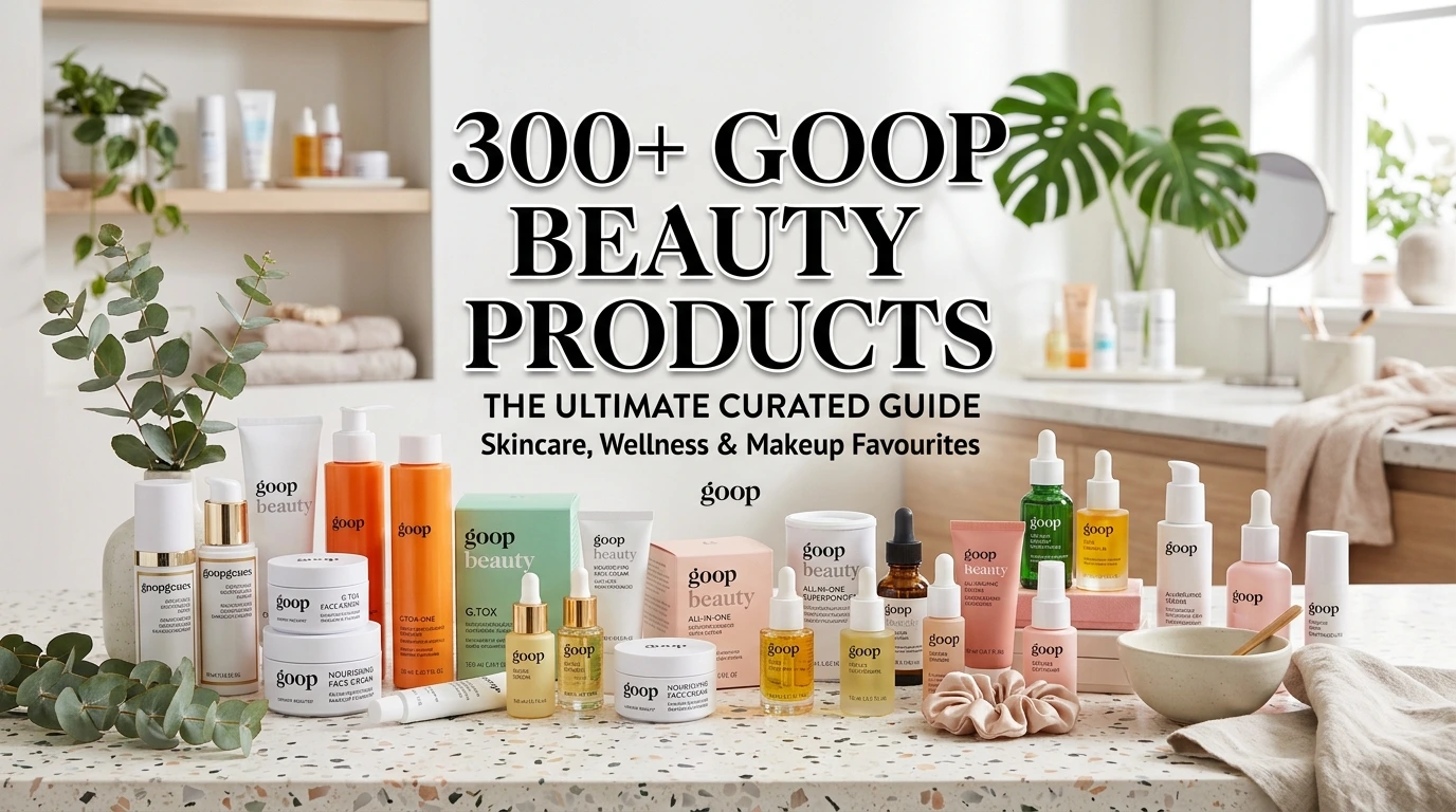 300+ goop beauty products