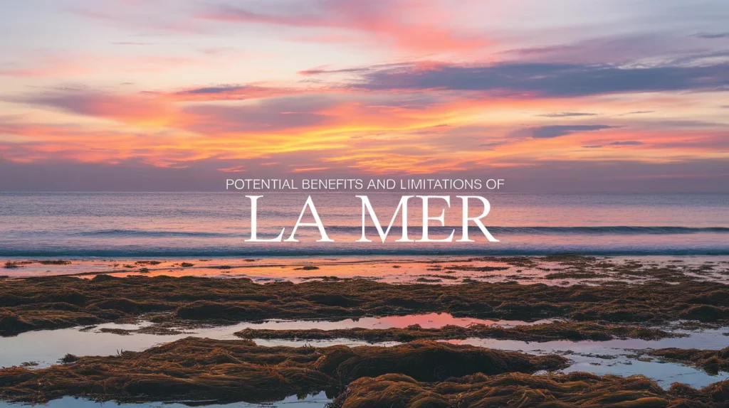 Potential Benefits and Limitations of La Mer
